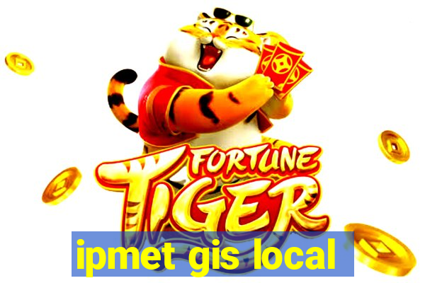 ipmet gis local